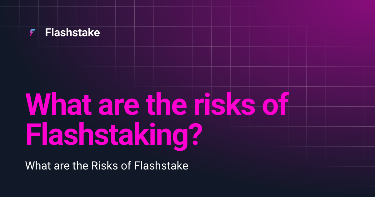 What are the risks of Flashstaking? | Flashstake